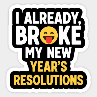 I Already Broke My New Year's Resolutions Sticker